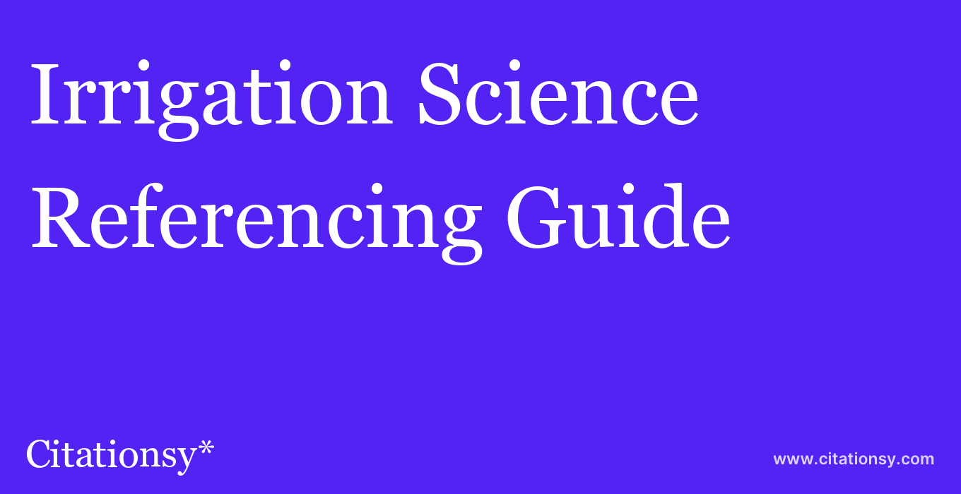cite Irrigation Science  — Referencing Guide